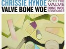 Hynde  Chrissie & The Valve Bone Woe Ensemble - Valve Bone Woe