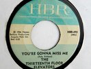 THIRTEENTH FLOOR ELEVATORS 45 You're Gonna Miss Me HBR Rec 66 HEAR HANNA BARBERA