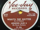 MEMPHIS SLIM 78 WHAT's THE MATTER   THIS TIME I'M THROUGH on MINT— Vee Jay RJ 23