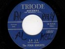 DOOWOP-FOUR KNIGHTS-LA LA/TIC-TOC-TRIODE 104-ORIGINAL VERSION BEFORE THE COBRAS