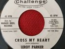 Leroy Parker Cross My Heart / I Told The Stars 45 1962 Challenge Vinyl Doowop