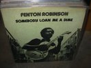 FENTON ROBINSON somebody loan me a dime ( blues )