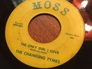 CHANGING TYMES The Only Girl I Love VA punkadelic garage fuzz MOSS strong VG