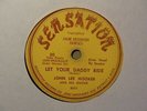 JOHN LEE HOOKER - Let Your Daddy Ride - 1950 Sensation Records BLUES 78    hear
