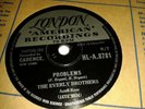 THE EVERLY BROTHERS : PROBLEMS / LOVE OF MY LIFE.  UK.78.rpm (1958)