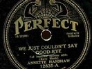ANNETTE HANSHAW. WE JUST COULDN'T SAY GOOD-BYE/LOVE ME TONIGHT.78. PERFECT 12835