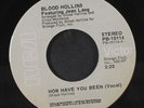 BLOOD HOLLINS: How Have You Been / Instrumental 45 (promo tol, 70s Modern Soul