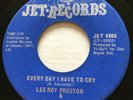 NORTHERN SOUL Lee Roy Preston EVERY DAY I HAVE TO CRY Jet 45  Canadian