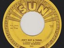 Sonny Burgess - Ain't Got A Thing / Restless - Sun 263  orig rockabilly 45