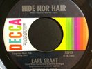 EARL GRANT Hide Nor Hair / I Love You Yes I Do DECCA   NORTHERN SOUL 45