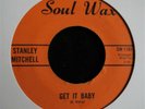 STANLEY MITCHELL - Get It Baby c/w Quit Twistin' My Arm, Northern Soul Favourite