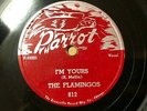 The Flamingos 1955 DOO WOP 78 I'm Yours / Ko Ko Mo on Parrot VG+++/Mint Minus