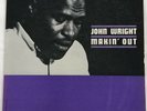 JOHN WRIGHT MAKIN' OUT    VG+    1ST RELEASE   MONO