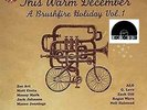 This Warm December  A Brushfire Holiday Vol.1  RARE OOP 2008 RSD Vinyl LP (New )