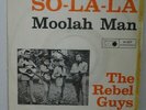 THE REBEL GUYS - So-La-La / Moolah Man - 7