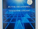 TANGERINE DREAM - IN THE BEGINNING…. - 6 X 12