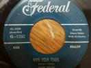JIMMY NOLEN WIPE YOUR TEARS DON'T LEAVE ME NO MORE FEDERAL 12262 BLUES 45