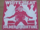 WHITE HEAT: Soldier of fortune 7