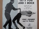 1957 EP - TONY CROMBIE and his rockets - LETS YOU AND I ROCK  + 3