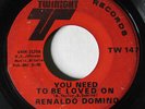 RENALDO DOMINO-YOU NEED TO BE LOVED ON ON TWINIGHT FUNK 45-HEAR