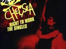 CHELSEA - RIGHT TO WORK THE SINGLES DOUBLE WHITE VINYL LP NEW MINT UNPLAYED