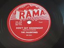 The Valentines Rama RR-228 78 RPM I Cried Oh, Oh / Don't Say Goodnight E