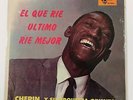 CHEPIN Y SU ORQUESTA ORIENTAL - EL QUE RIE ULTIMO RIE MEJOR  RLP 55523 ERROR VG+