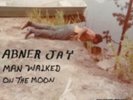 ABNER JAY: MAN WALKED ON THE MOON (LP vinyl *BRAND NEW*.)