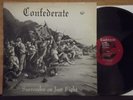 CONFEDERATE - SURRENDER OR JUST FIGHT LP RARE SoCaL HARDCORE PUNK , D.I. , KBD