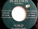 THE GOLDEN ROCKETS Go Girl Go/Unlucky At Love 45 Rare Burleson Label Rockabilly