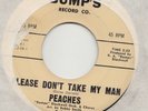 NORTHERN SOUL / R'N'B -- PEACHES -- PLEASE DON'T TAKE MY MAN
