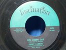 Jimmy Carroll That's All I Want Big Green Car '58 Fascination Rockabilly Rock 45