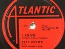 RUTH BROWN I Know / I Don’t Want Anybody 10” 78 RPM Record Atlantic Soul