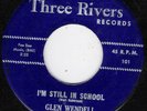 RARE GLEN WENDELL & EPICS THREE RIVERS 101 I'M STILL IN SCHOOL  VG ++ 45 RPM