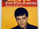 ELVIS PRESLEY- USA RARER ASK FOR SLEEVE. IF EVERY DAY WAS LIKE CHRISTMAS SINGLE.