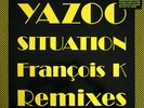 YAZOO  SITUATION: THE FRANCOIS K REMIXES - NEW 12” EP (RECORD STORE DAY)