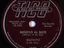 Latin 78 MACHITO Minoso Al Bate b/w Sad Eyes TICO 250 Afro Cuban HEAR