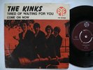 KINKS Tired Of Waiting For You / Come On Now 45 7