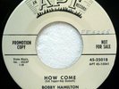 BOBBY HAMILTON How Come/Oh Yeah  45 APT r&b VG++ promo Jf 828
