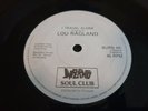 LOU RAGLAND - I TRAVEL ALONE / SINCE YOU SAID YOU'D BE MINE - NORTHERN SOUL