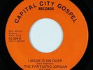 Black Gospel 45 - Fantastic Jordan Stars - I Made It On Over - Capital City VG++