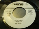PROMO 45 Rod Riguez I'll Slip Away / you'd like to admit it: orig Impact usa:VG+