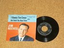 Single 45 rpm Jim Reeves I Guess I`m Crazy / Not Until The Next Time RCA Victor