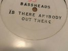 The Bassheads Is There Anybody Out There Rare Banned Original White Label 1991