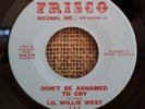 Lil Willie West Rare Soul 45 Am I The Fool / Don't Be Ashamed To Cry Frisco 111