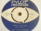 THE BYSTANDERS (MAN / MOD / BEAT) – THAT’S THE END – 1963 7” ON PYLOT RECORDS