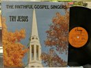 The Faithful Gospel Singers - Try Jesus LP Champ Private Gospel