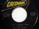 PARIS SISTERS 45 Yes, I Love You/Once Upon a While Ago GREGMARK pop M- Ct 2925