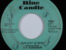 Crossover Soul 45 J.P. ROBINSON Our Day Is Here BLUE CANDLE HEAR