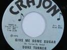 Sweet Soul Funk 45 DUKE TURNER Give Me Some Sugar CRAJON VG+ HEAR